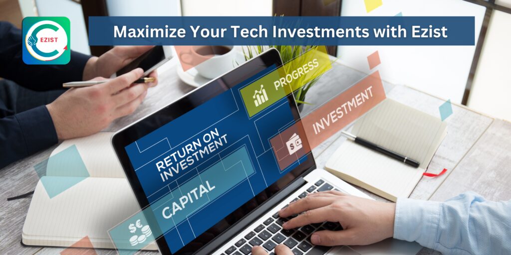 Maximize Your Tech Investments with Ezist