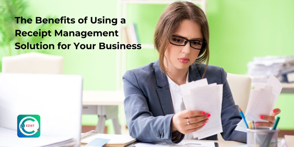 The Benefits of Using a Receipt Management Solution for Your Business