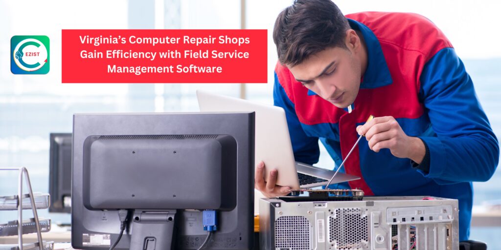 Virginia's Computer Repair Shops Gain Efficiency with Field Service Management Software