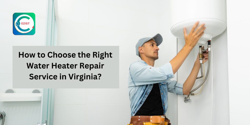 How to Choose the Right Water Heater Repair Service in Virginia