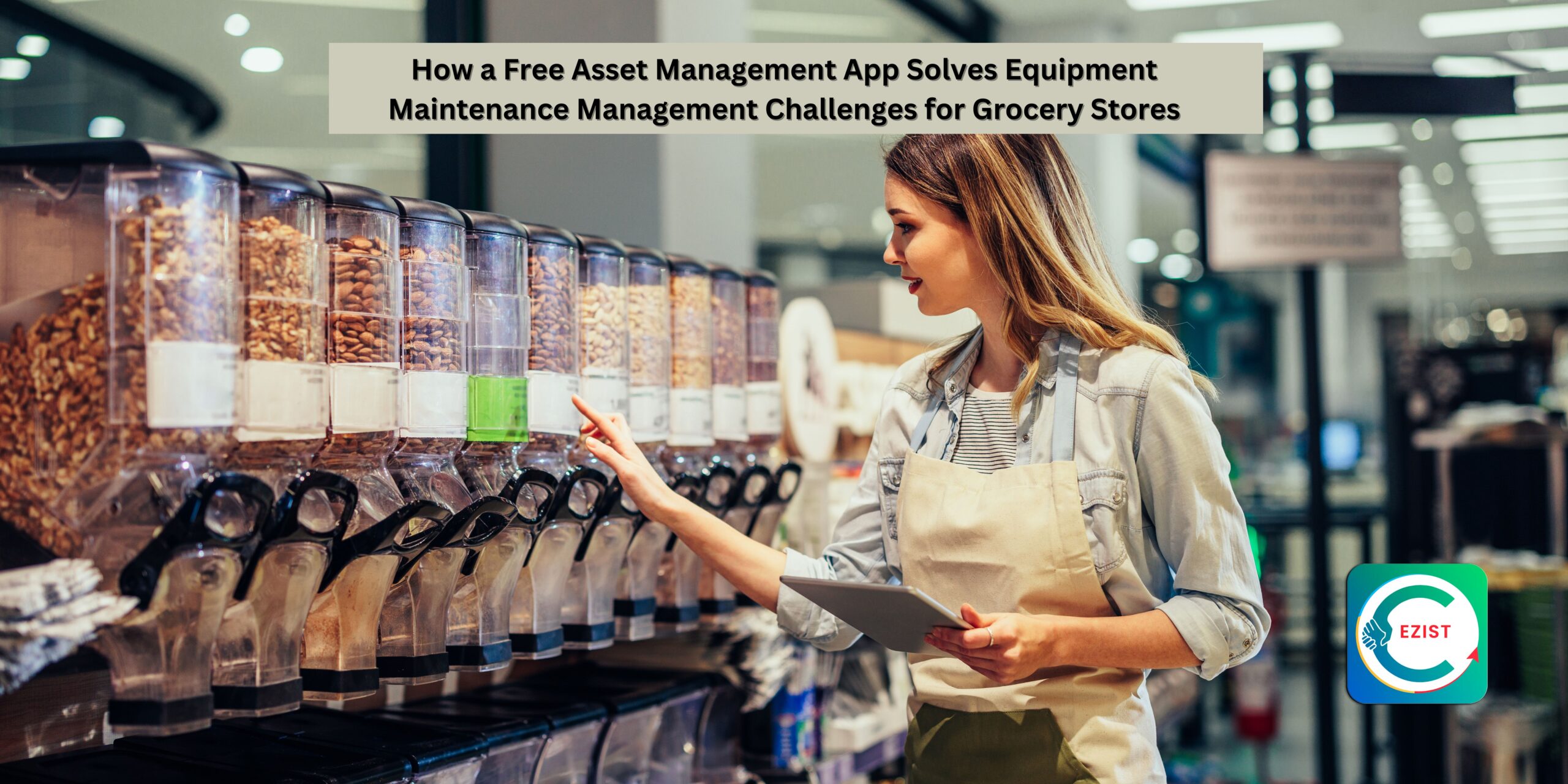 How a Free Asset Management App Solves Equipment Maintenance Management Challenges for Grocery Stores