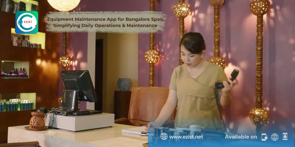 Equipment Maintenance App for Bangalore Spas: Making Daily Operations and Maintenance Easier for Indian Customers