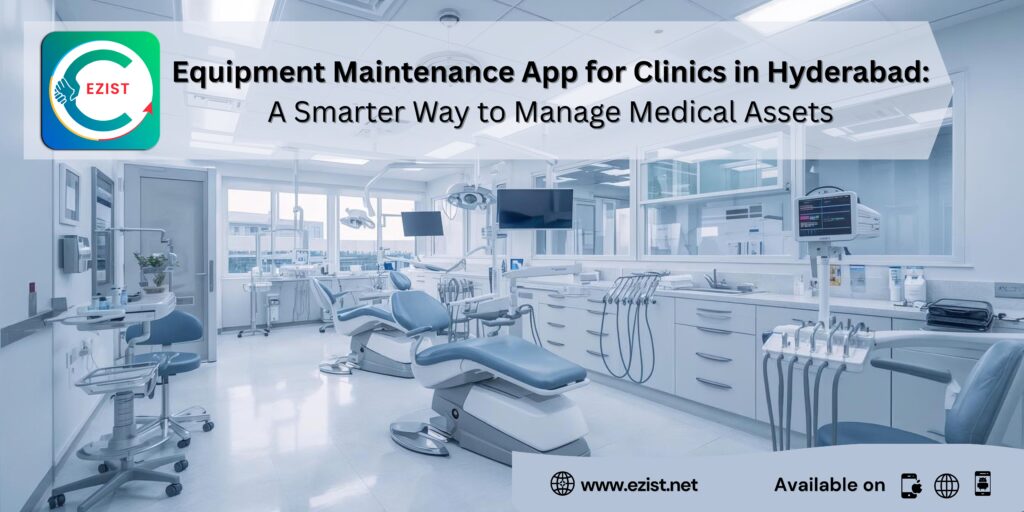 Equipment Maintenance App for Clinics in Hyderabad: A Smarter Way to Manage Medical Assets in India