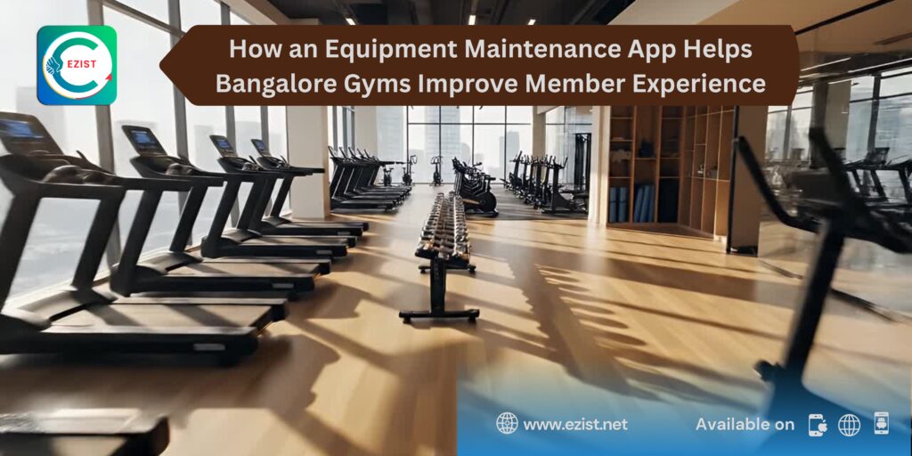 How an Equipment Maintenance App Helps Bangalore Gyms Improve Member Experience